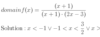 The domain of f(x)=((x+1))/((x+1)*(2x-3)) is x<-1\lor-1<x< 3/2 \lor x> 3/2